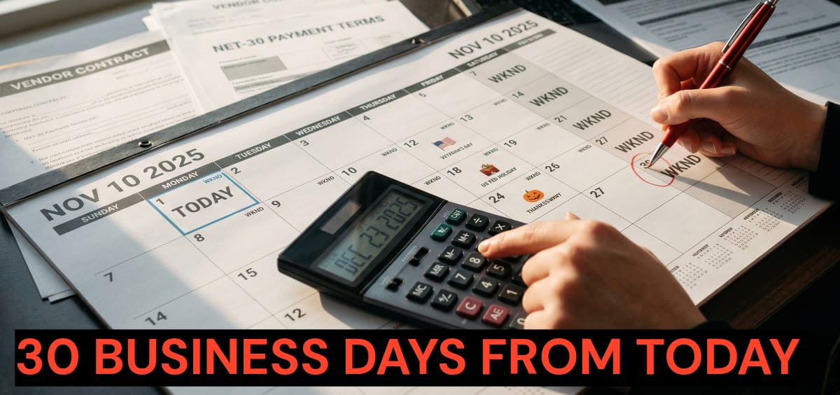 An overhead close-up shot of a professional using a calculator and a red pen to track dates on a large desk calendar. The workspace includes corporate documents labeled "VENDOR CONTRACT" and "NET-30 PAYMENT TERMS." A prominent black banner at the bottom displays the text "30 BUSINESS DAYS FROM TODAY" in bold orange capital letters.
